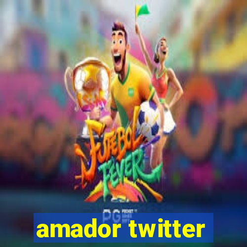 amador twitter